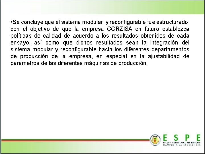  • Se concluye que el sistema modular y reconfigurable fue estructurado con el