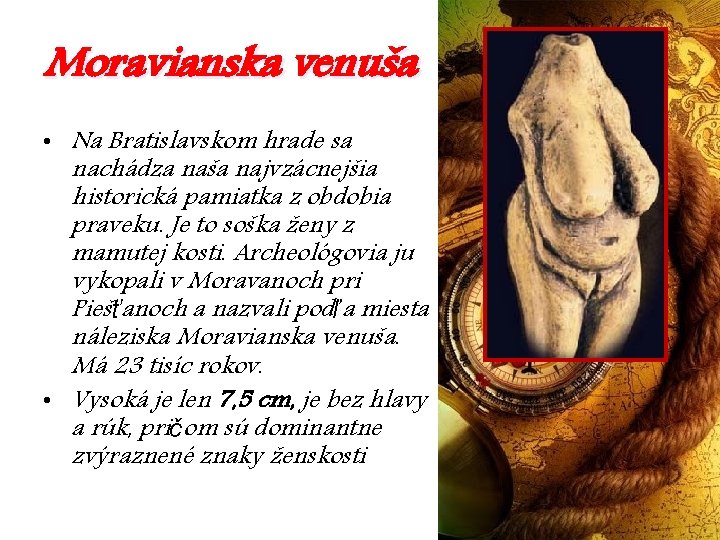 Moravianska venuša • Na Bratislavskom hrade sa nachádza naša najvzácnejšia historická pamiatka z obdobia