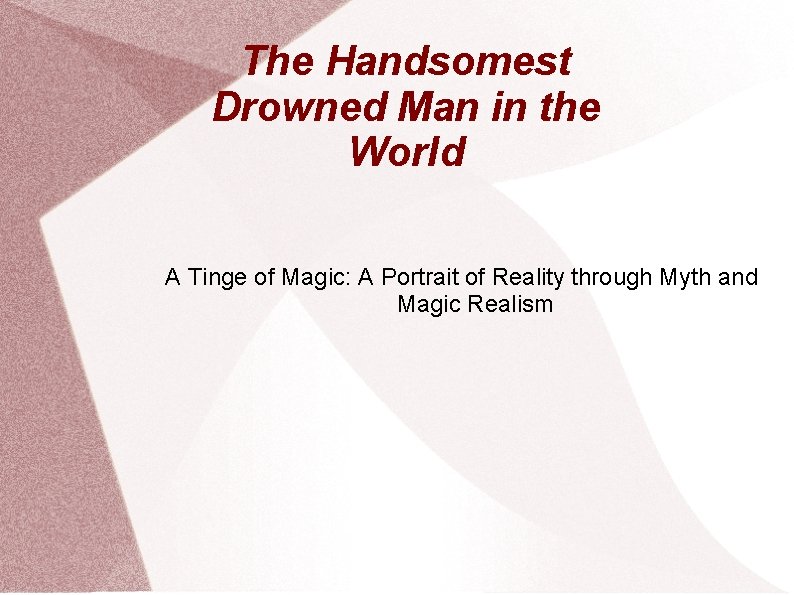 The Handsomest Drowned Man in the World A Tinge of Magic: A Portrait of