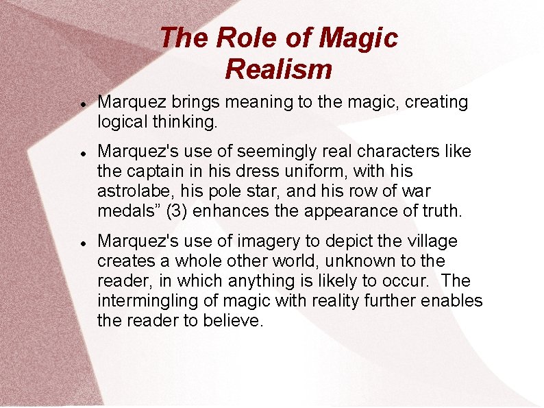 The Role of Magic Realism Marquez brings meaning to the magic, creating logical thinking.