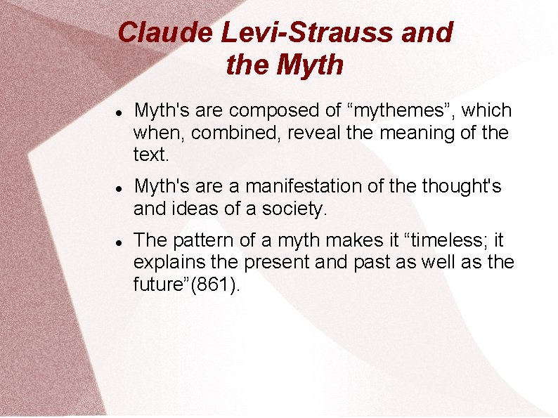 Claude Levi-Strauss and the Myth Myth's are composed of “mythemes”, which when, combined, reveal