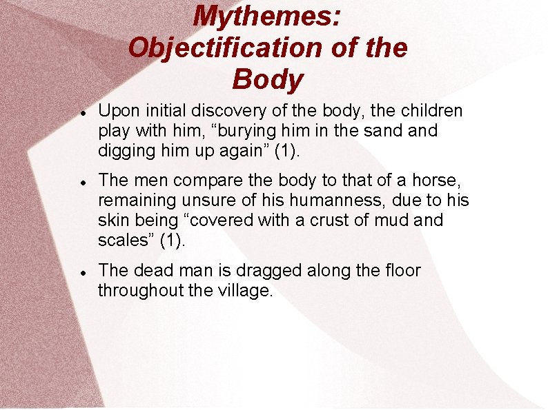 Mythemes: Objectification of the Body Upon initial discovery of the body, the children play