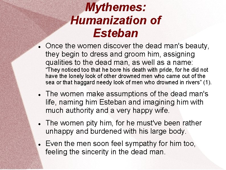 Mythemes: Humanization of Esteban Once the women discover the dead man's beauty, they begin