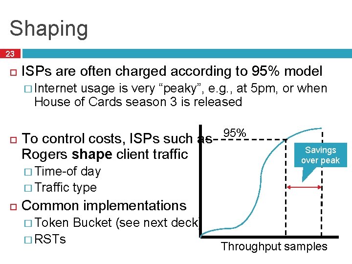 Shaping 23 ISPs are often charged according to 95% model � Internet usage is