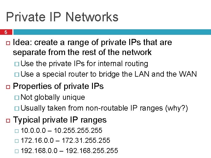 Private IP Networks 5 Idea: create a range of private IPs that are separate