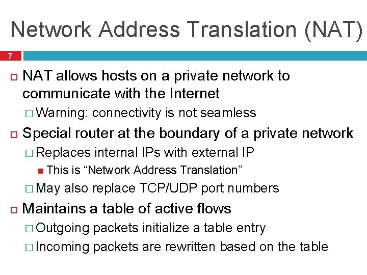 Network Address Translation (NAT) 7 NAT allows hosts on a private network to communicate