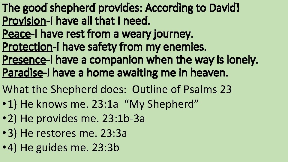 The good shepherd provides: According to David! Provision-I have all that I need. Peace-I