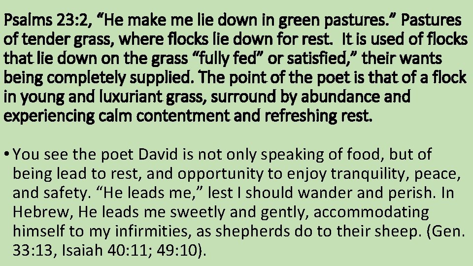 Psalms 23: 2, “He make me lie down in green pastures. ” Pastures of