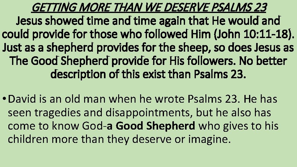 GETTING MORE THAN WE DESERVE PSALMS 23 Jesus showed time and time again that