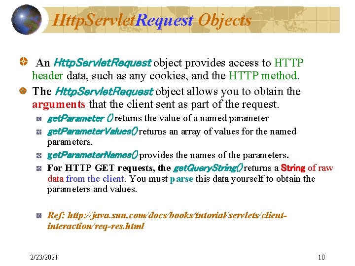Http. Servlet. Request Objects An Http. Servlet. Request object provides access to HTTP header