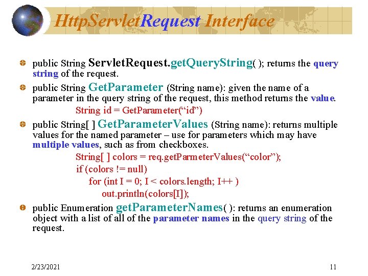 Http. Servlet. Request Interface public String Servlet. Request. get. Query. String( ); returns the
