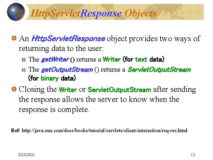 Http. Servlet. Response Objects An Http. Servlet. Response object provides two ways of returning