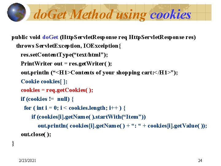 do. Get Method using cookies public void do. Get (Http. Servlet. Response req Http.