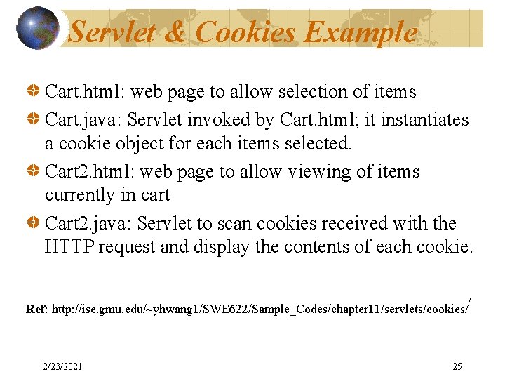 Servlet & Cookies Example Cart. html: web page to allow selection of items Cart.