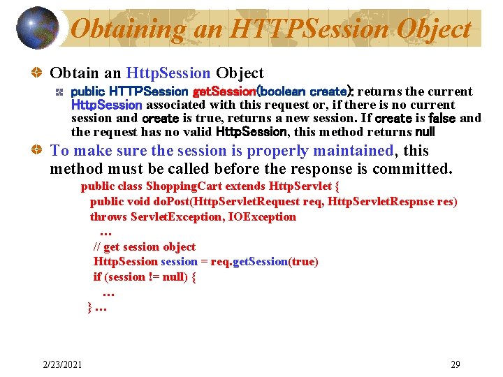 Obtaining an HTTPSession Object Obtain an Http. Session Object public HTTPSession get. Session(boolean create):
