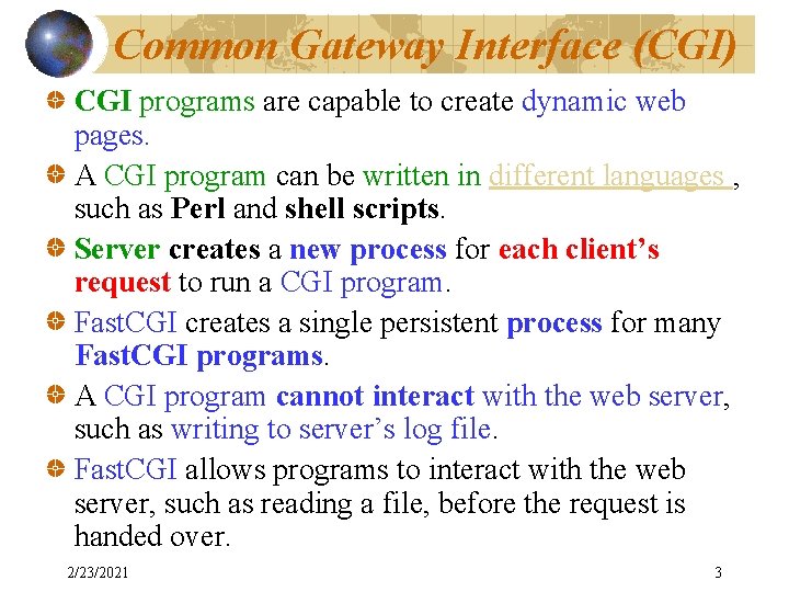 Common Gateway Interface (CGI) CGI programs are capable to create dynamic web pages. A