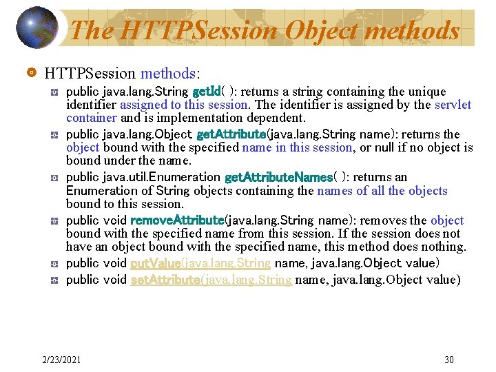 The HTTPSession Object methods HTTPSession methods: public java. lang. String get. Id( ): returns