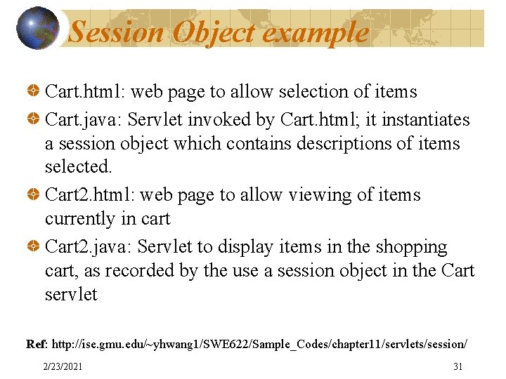 Session Object example Cart. html: web page to allow selection of items Cart. java: