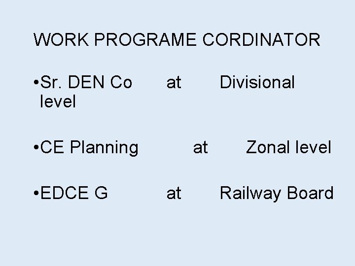 WORK PROGRAME CORDINATOR • Sr. DEN Co level at • CE Planning • EDCE