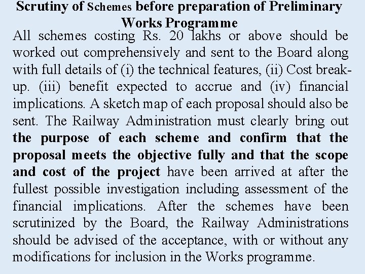 Scrutiny of Schemes before preparation of Preliminary Works Programme All schemes costing Rs. 20