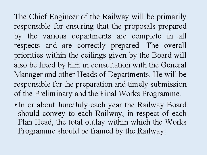 The Chief Engineer of the Railway will be primarily responsible for ensuring that the