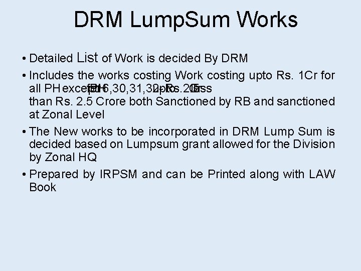 DRM Lump. Sum Works • Detailed List of Work is decided By DRM •