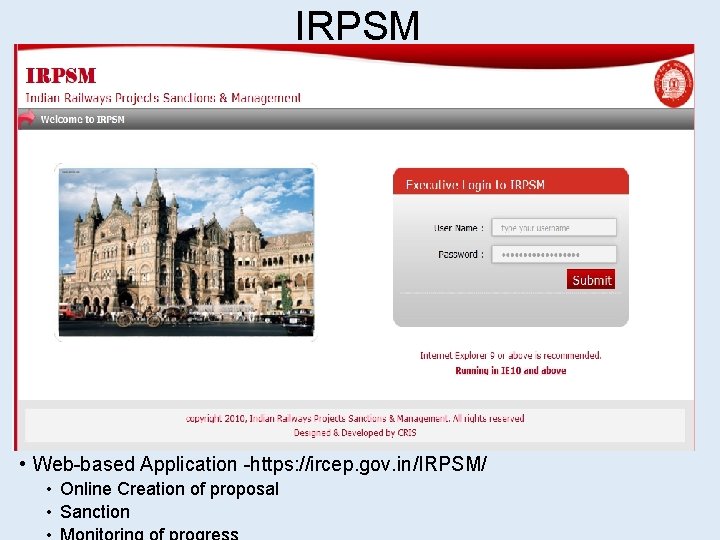 IRPSM (INDIAN RAILWAYS PROJECTS SANCTIONS & MANAGEMENT) • Web-based Application -https: //ircep. gov. in/IRPSM/