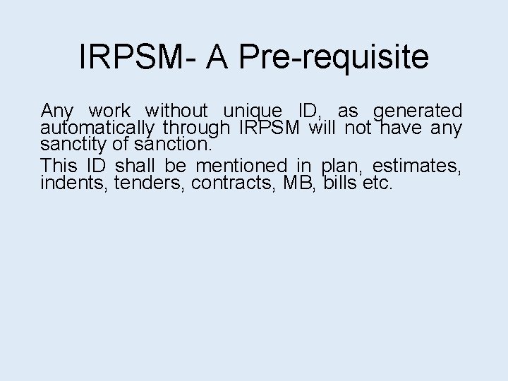 IRPSM- A Pre-requisite Any work without unique ID, as generated automatically through IRPSM will