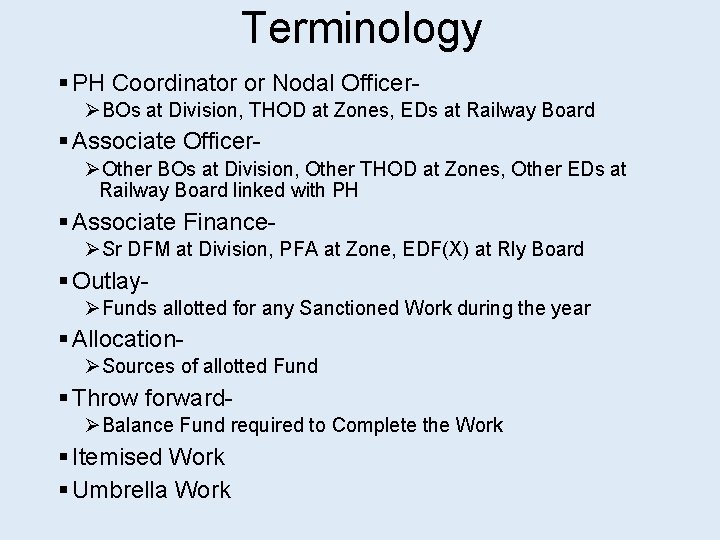 Terminology § PH Coordinator or Nodal Officer- ØBOs at Division, THOD at Zones, EDs