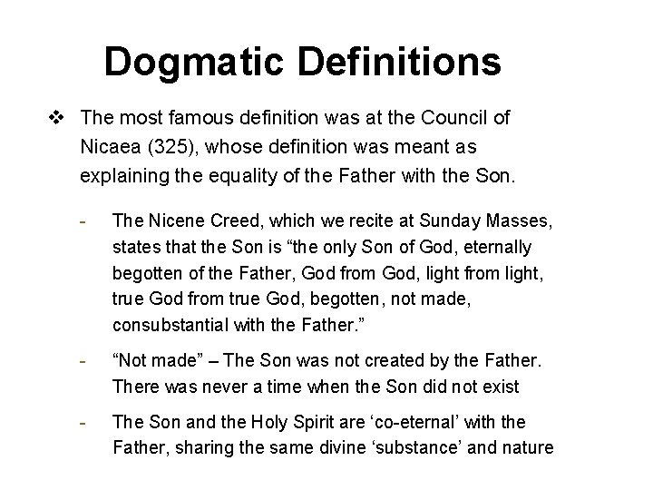Dogmatic Definitions v The most famous definition was at the Council of Nicaea (325),