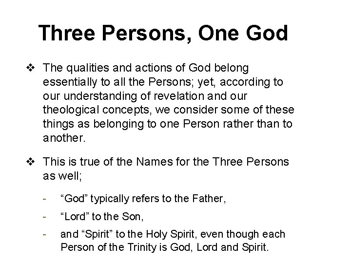 Three Persons, One God v The qualities and actions of God belong essentially to