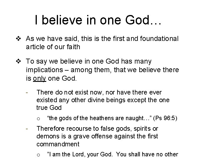 I believe in one God… v As we have said, this is the first