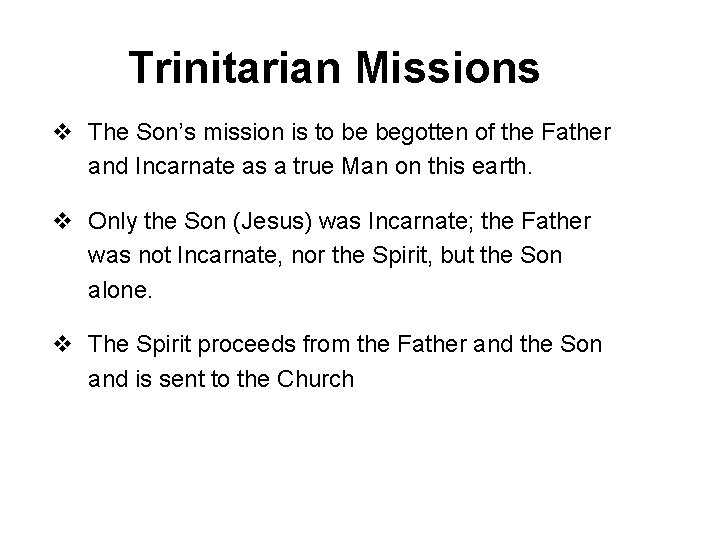 Trinitarian Missions v The Son’s mission is to be begotten of the Father and