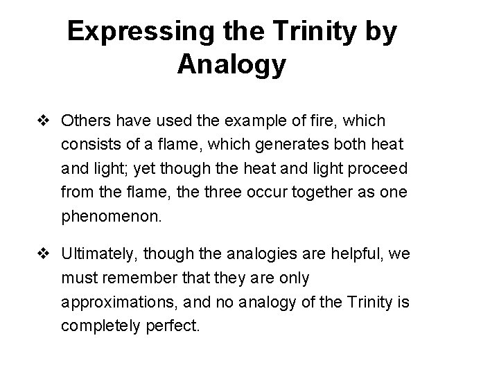 Expressing the Trinity by Analogy v Others have used the example of fire, which