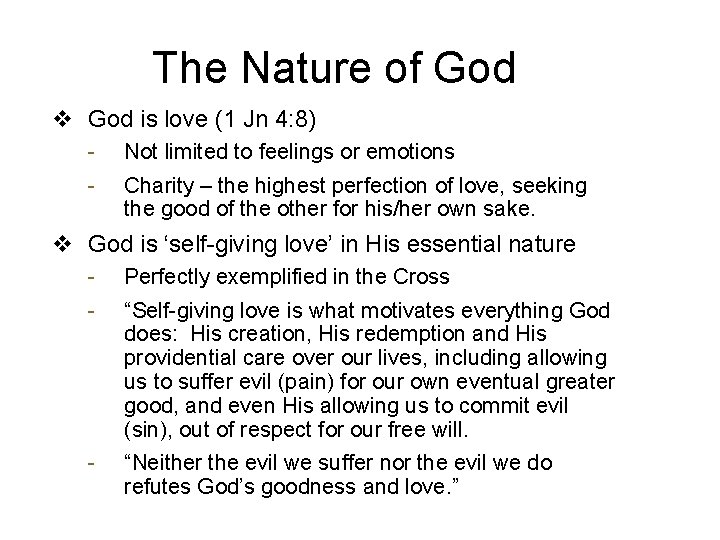 The Nature of God v God is love (1 Jn 4: 8) - Not