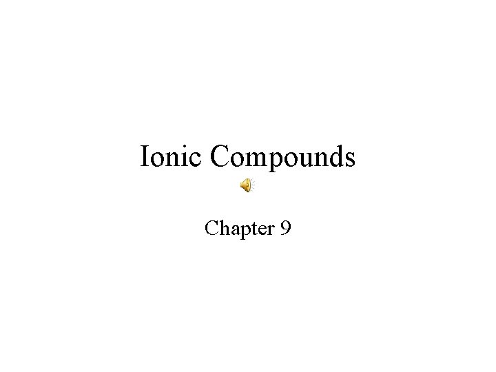 Ionic Compounds Chapter 9 
