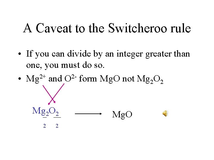 A Caveat to the Switcheroo rule • If you can divide by an integer A Caveat to the Switcheroo rule • If you can divide by an integer