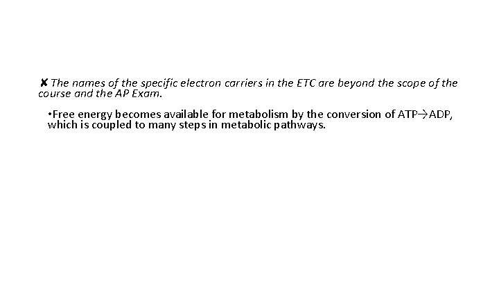 ✘The names of the specific electron carriers in the ETC are beyond the scope