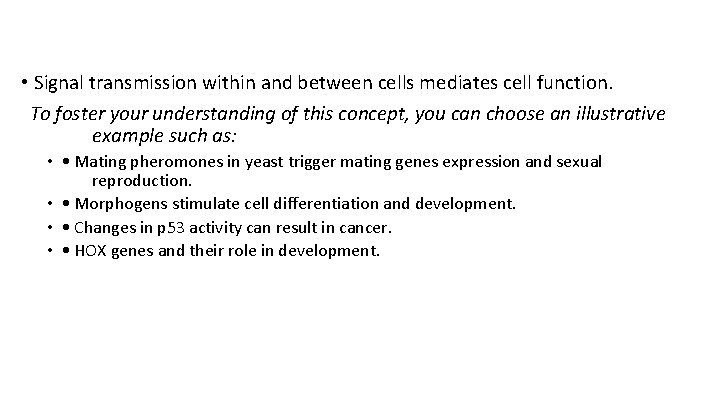  • Signal transmission within and between cells mediates cell function. To foster your