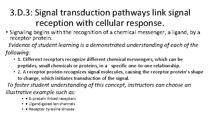 3. D. 3: Signal transduction pathways link signal reception with cellular response. • Signaling