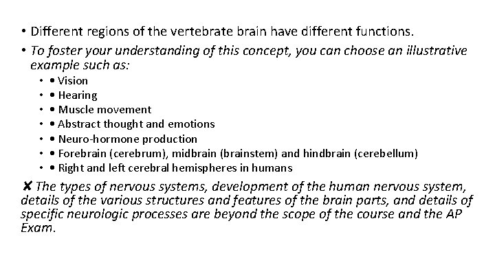  • Different regions of the vertebrate brain have different functions. • To foster