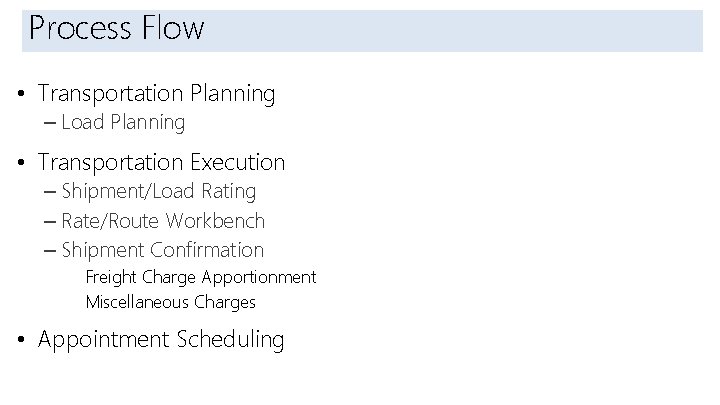 Introduction Process Flow • Transportation Planning – Load Planning • Transportation Execution – Shipment/Load