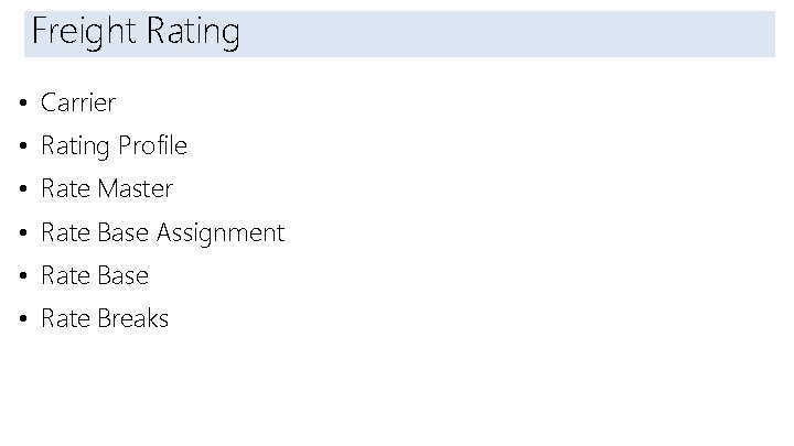 Introduction Freight Rating • Carrier • Rating Profile • Rate Master • Rate Base