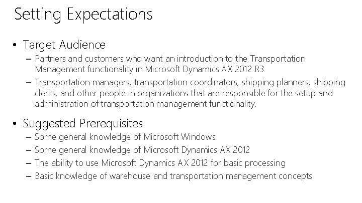 Setting Expectations • Target Audience – Partners and customers who want an introduction to