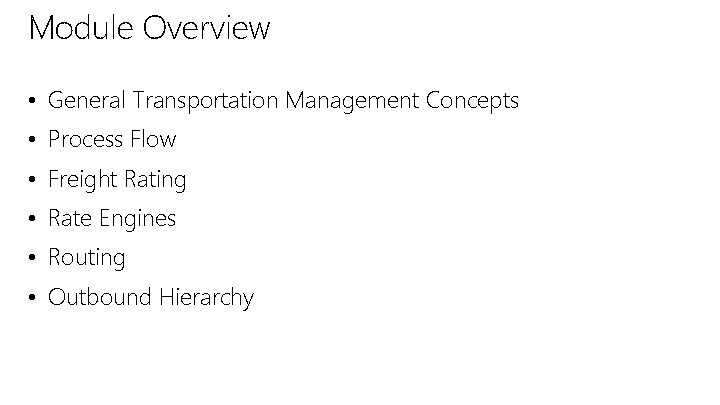 Module Overview • General Transportation Management Concepts • Process Flow • Freight Rating •