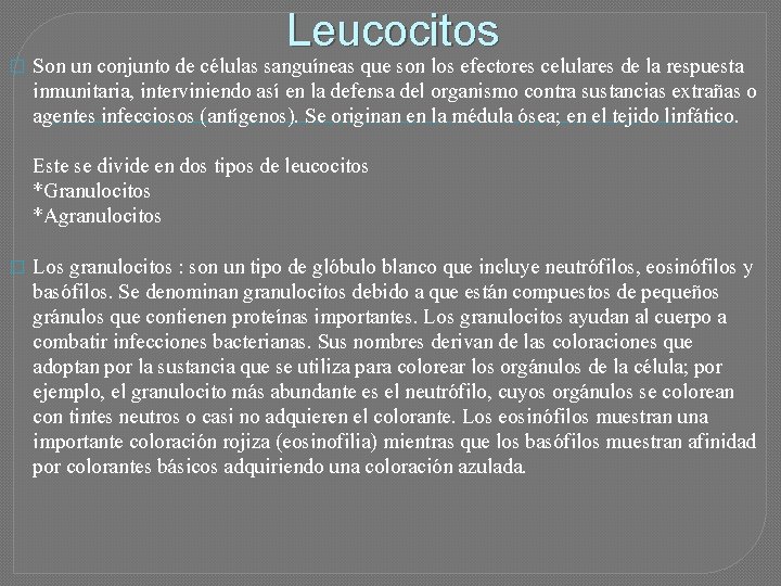 Leucocitos � Son un conjunto de células sanguíneas que son los efectores celulares de