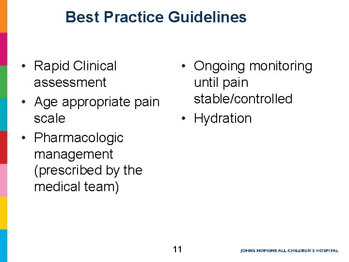 Best Practice Guidelines • Rapid Clinical assessment • Age appropriate pain scale • Pharmacologic Best Practice Guidelines • Rapid Clinical assessment • Age appropriate pain scale • Pharmacologic