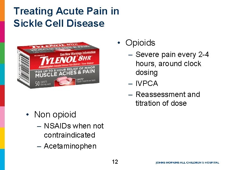 Treating Acute Pain in Sickle Cell Disease • Opioids – Severe pain every 2 Treating Acute Pain in Sickle Cell Disease • Opioids – Severe pain every 2