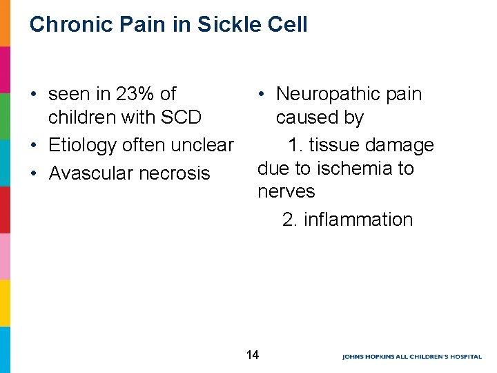 Chronic Pain in Sickle Cell • seen in 23% of children with SCD • Chronic Pain in Sickle Cell • seen in 23% of children with SCD •