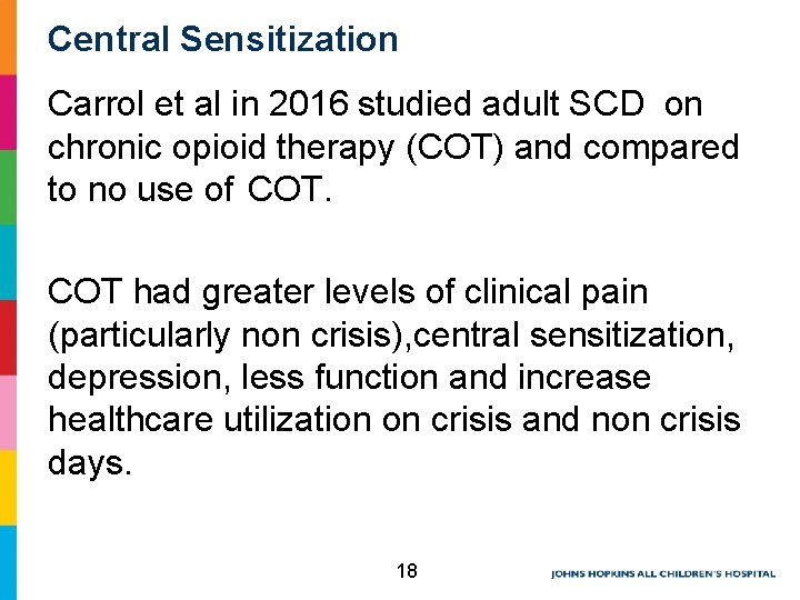 Central Sensitization Carrol et al in 2016 studied adult SCD on chronic opioid therapy Central Sensitization Carrol et al in 2016 studied adult SCD on chronic opioid therapy